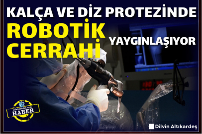 Kalça ve Diz Protezinde Robotik Cerrahi Yaygınlaşıyor