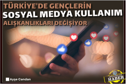 Türkiye'de Gençlerin Sosyal Medya Kullanım Alışkanlıkları Değişiyor