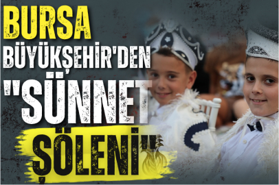 Bursa Büyükşehir'den "Sünnet Şöleni"