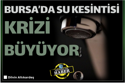 Bursa’da su kesintisi krizi büyüyor