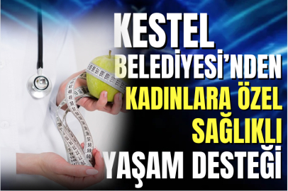 Kestel Belediyesi’nden kadınlara özel sağlıklı yaşam desteği