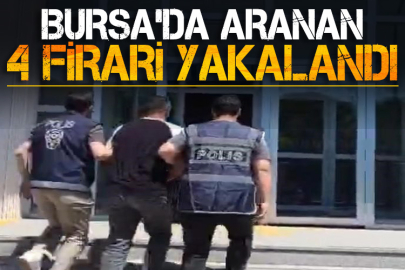 Bursa'da aranan 4 firari yakalandı