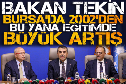 Bakan Tekin: Bursa’da 2002’den bu yana eğitimde büyük artış