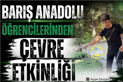 Barış Anadolu öğrencilerinden çevre etkinliği