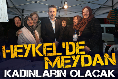 Heykel'de meydan kadınların olacak