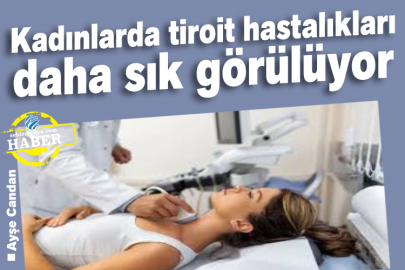 Kadınlarda tiroit hastalıkları daha sık görülüyor