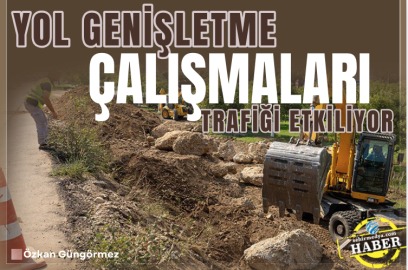 Yol genişletme çalışmaları trafiği etkiliyor