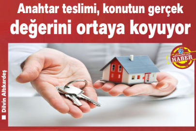Anahtar teslimi, konutun gerçek değerini ortaya koyuyor