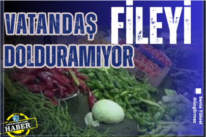 Vatandaş fileyi dolduramıyor 