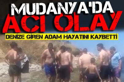 Mudanya'da acı olay! Denize giren adam hayatını kaybetti