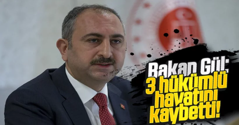 Bakan Gül açıkladı: 3 hükümlü koronadan hayatını kaybetti!