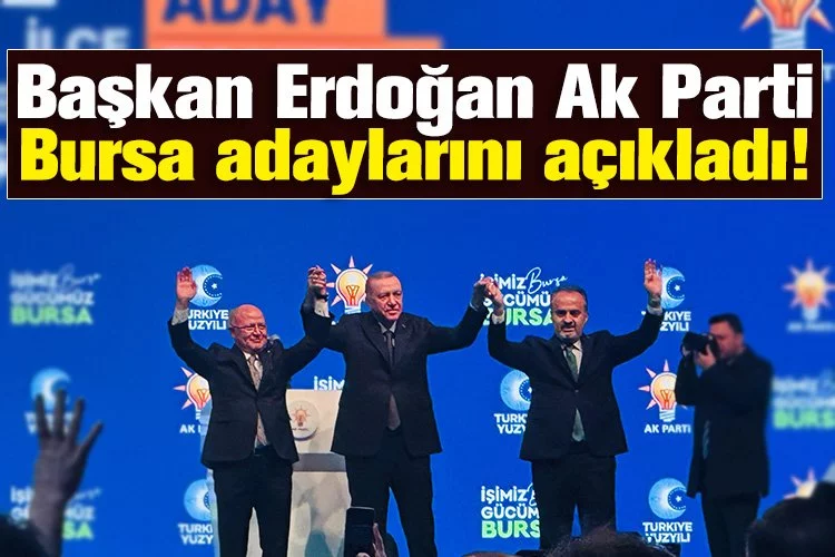 Başkan Erdoğan Ak Parti Bursa adaylarını açıkladı