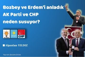 Bozbey ve Erdem’i anladık AK Parti ve CHP neden susuyor?
