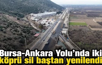 Bursa-Ankara Yolu’nda iki köprü sil baştan yenilendi