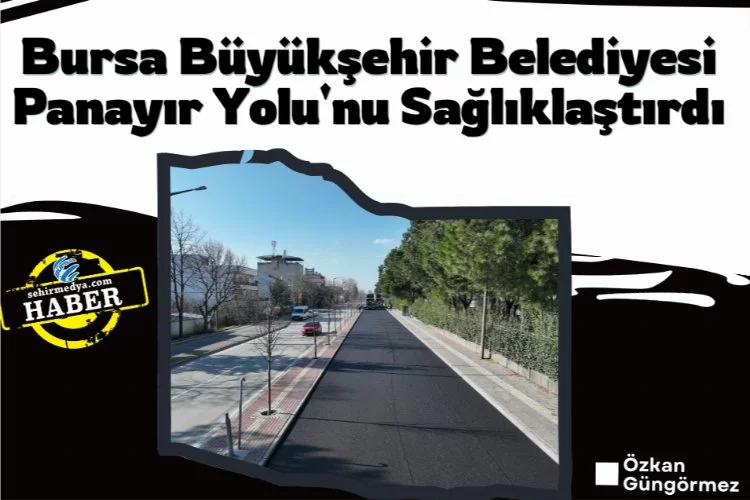 Bursa Büyükşehir Belediyesi Panayır Yolu'nu Sağlıklaştırdı