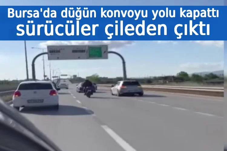 Bursa'da düğün konvoyu yolu kapattı, sürücüler çileden çıktı