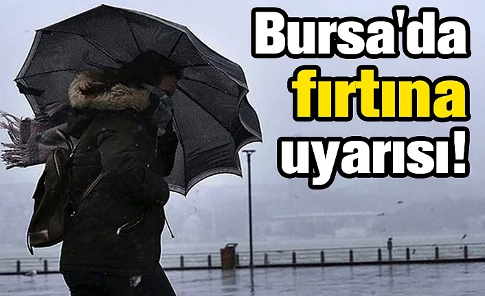 Bursa'da fırtına uyarısı