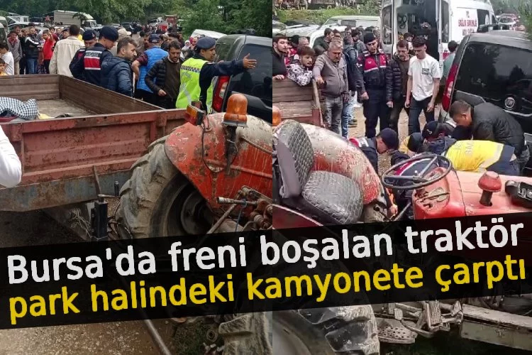 Bursa'da freni boşalan traktör, park halindeki kamyonete çarptı