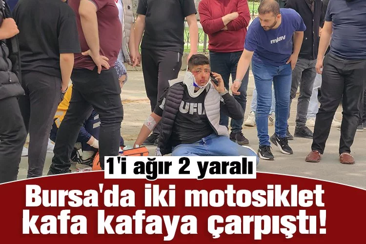 Bursa'da İki motosiklet kafa kafaya çarpıştı!