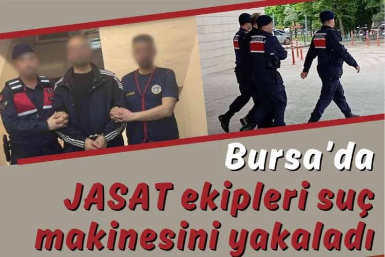 Bursa’da JASAT ekipleri suç makinesini yakaladı