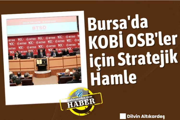Bursa'da KOBİ OSB'ler için Stratejik Hamle
