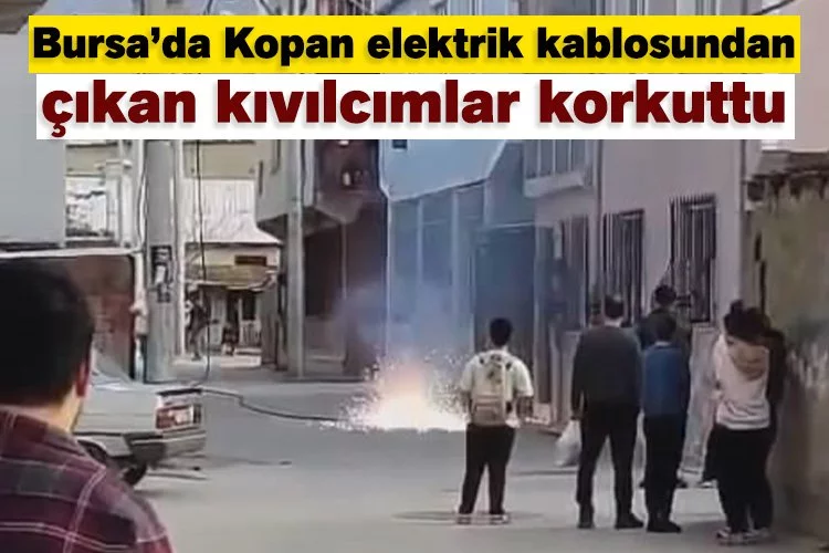 Bursa’da Kopan elektrik kablosundan çıkan kıvılcımlar korkuttu