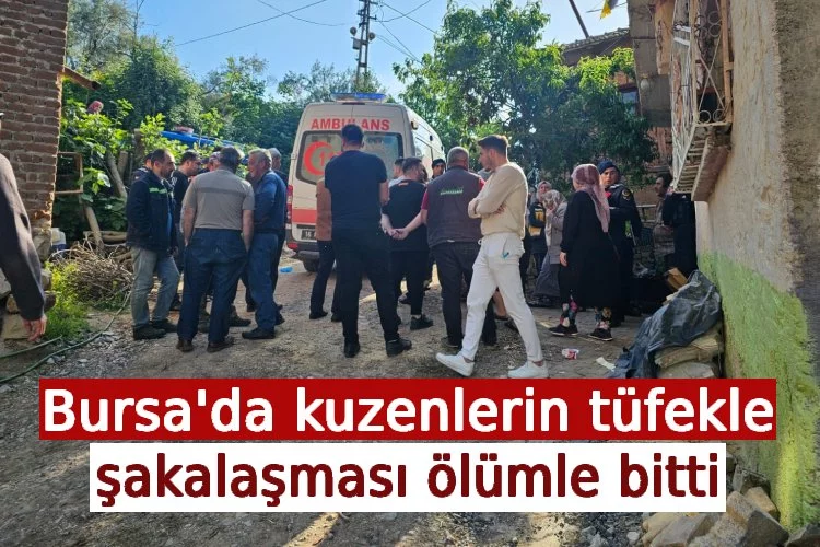 Bursa'da kuzenlerin tüfekle şakalaşması ölümle bitti