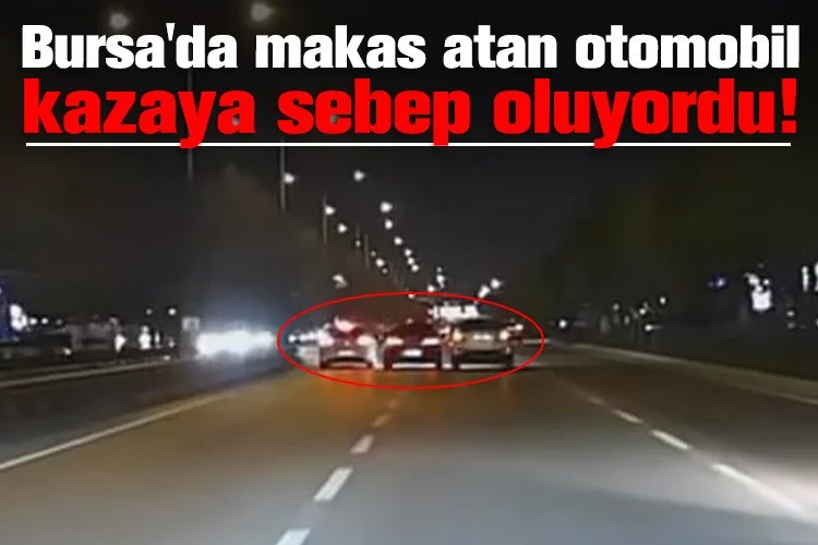 Bursa'da makas atan otomobil kazaya sebep oluyordu   