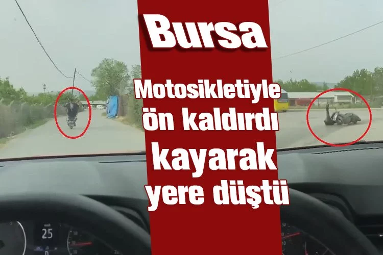 Bursa'da motosikletiyle ön kaldırdı, kayarak yere düştü