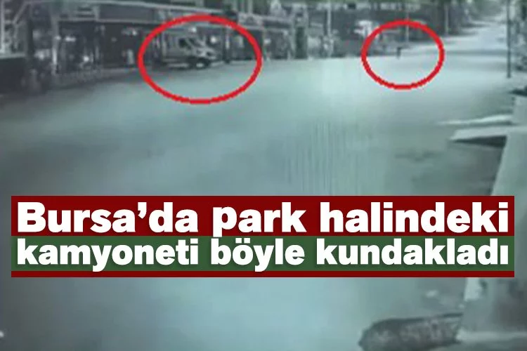 Bursa'da park halindeki kamyoneti böyle kundakladı