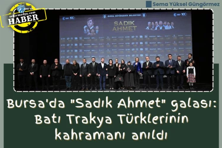 Bursa'da "Sadık Ahmet" galası: Batı Trakya Türklerinin kahramanı anıldı