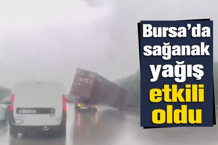 Bursa’da sağanak yağış etkili oldu