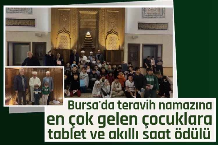 Bursa'da teravih namazına en çok gelen çocuklara tablet ve akıllı saat ödülü