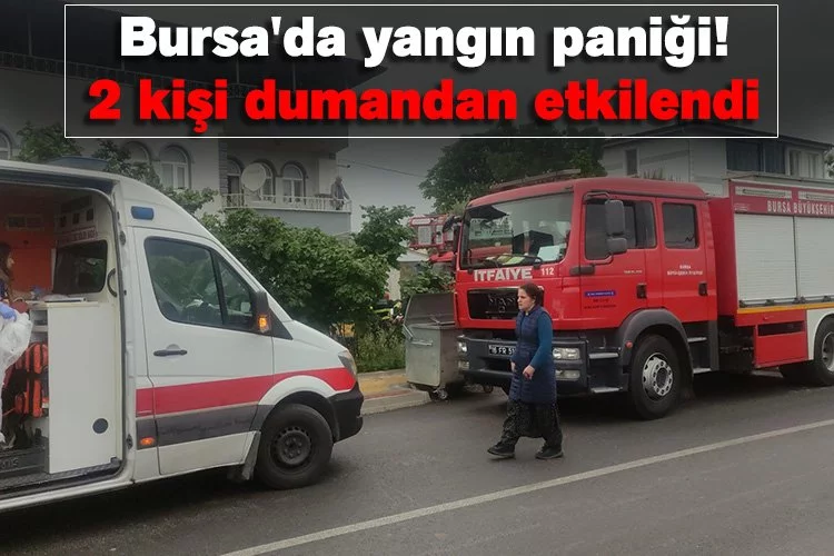 Bursa'da yangın paniği! 2 kişi dumandan etkilendi