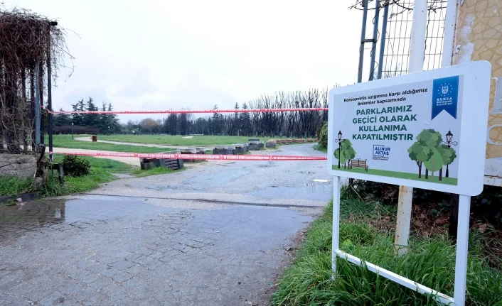 Bursa'da tüm parklar sağlık için kapatıldı