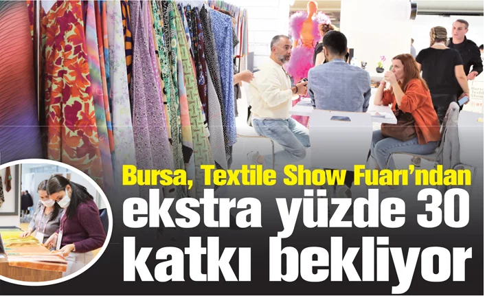 Bursa, Textile Show Fuarı’ndan  ekstra yüzde 30 katkı bekliyor