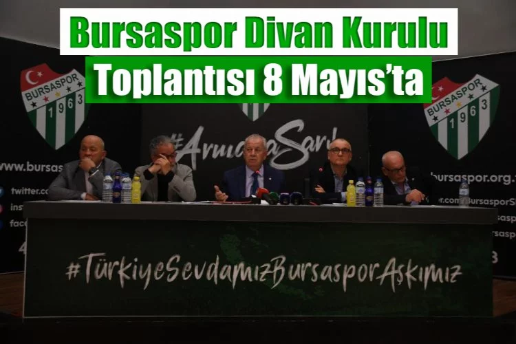 Bursaspor Divan Kurulu Toplantısı 8 Mayıs’ta yapılacak