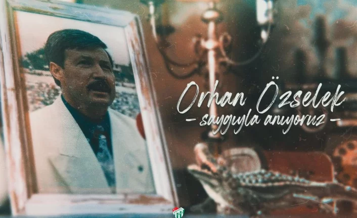 Bursaspor Kulübü Orhan Özselek’i unutmadı