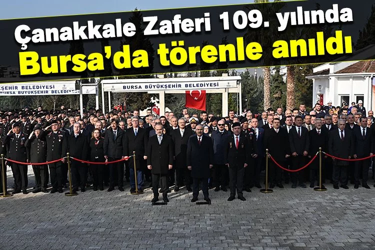 Çanakkale Zaferi 109. yılında Bursa'da törenle anıldı