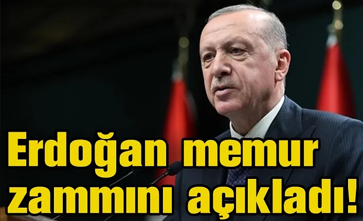 Erdoğan memur zammını açıkladı!
