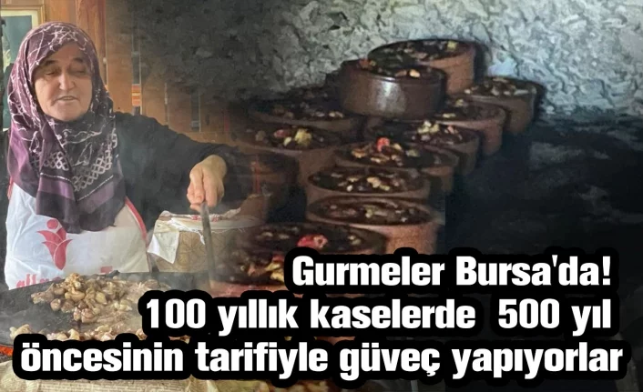 Gurmeler Bursa'da! 100 yıllık kaselerde 500 yıl öncesinin tarifiyle güveç yapıyorlar