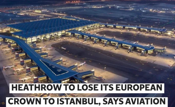 Independent: Heathrow, Avrupa tacını İstanbul Havalimanı'na kaptıracak