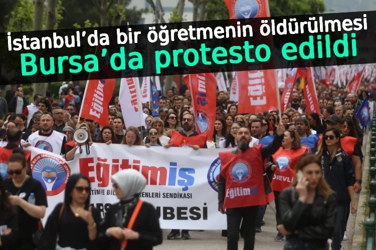 İstanbul’da bir öğretmenin öldürülmesi Bursa’da protesto edildi