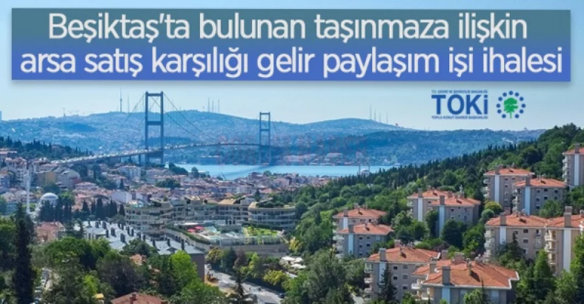 İstanbul/Beşiktaş'ta bulunan taşınmaza ilişkin arsa satış karşılığı gelir paylaşım işi ihalesi