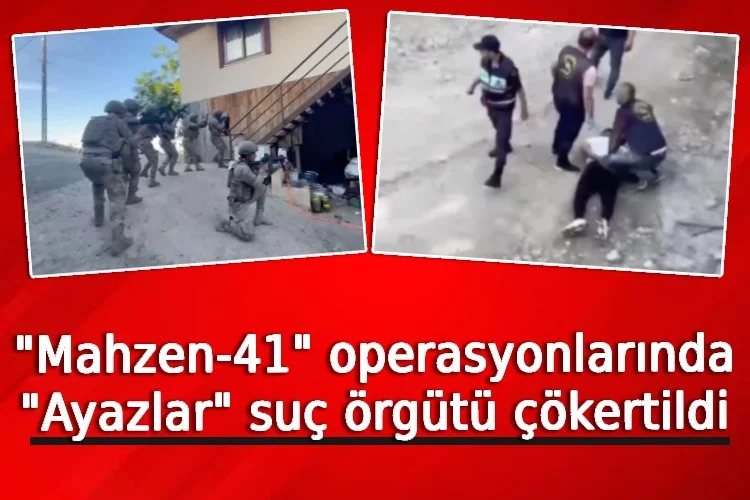 "Mahzen-41" operasyonlarında "Ayazlar" suç örgütü çökertildi