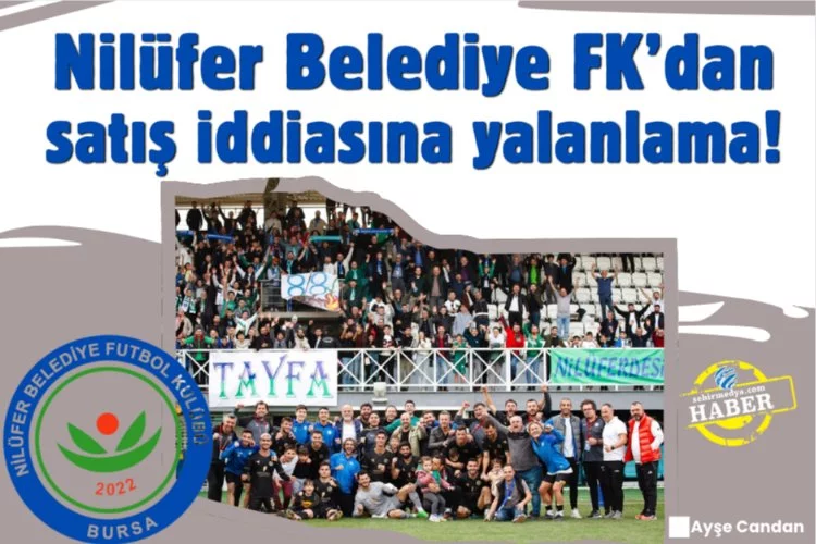 Nilüfer Belediye FK’dan satış iddiasına yalanlama!