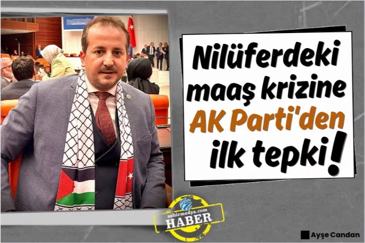 Nilüferdeki maaş krizine AK Parti'den ilk tepki!