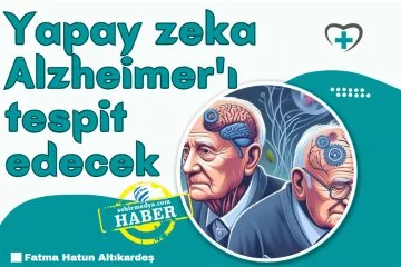 Yapay zeka Alzheimer'ı tespit edecek 